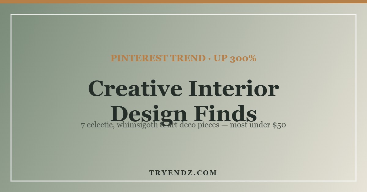 Creative Interior Design: 7 Trending Decor Finds (2026)