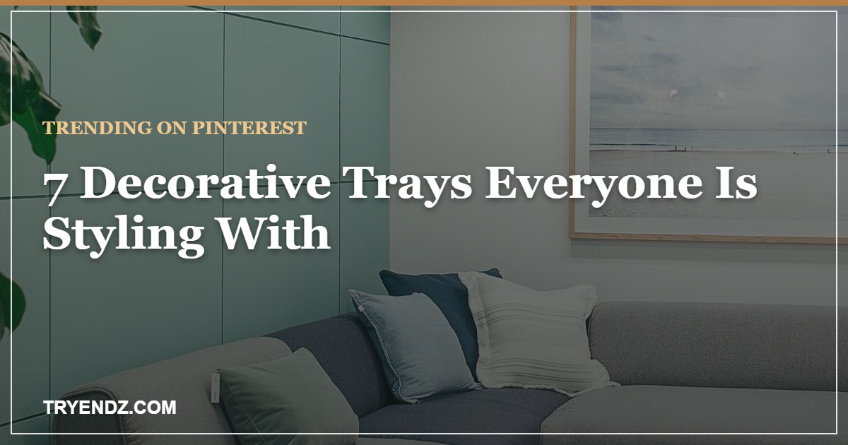 Living room styled with a decorative tray on the coffee table, banner for 7 Decorative Trays Trending on Pinterest