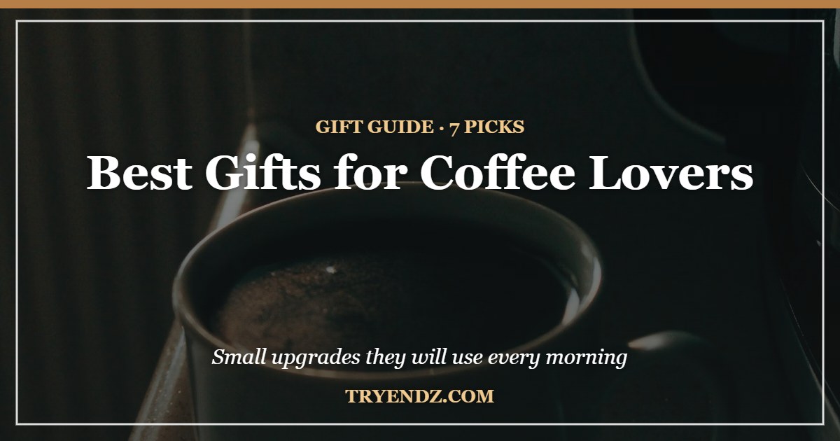 Best Gifts for Coffee Lovers: 7 Picks They’ll Use Daily